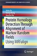 E-Book (pdf) Protein Homology Detection Through Alignment of Markov Random Fields von Jinbo Xu, Sheng Wang, Jianzhu Ma