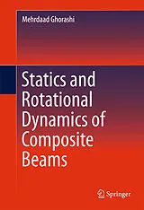E-Book (pdf) Statics and Rotational Dynamics of Composite Beams von Mehrdaad Ghorashi