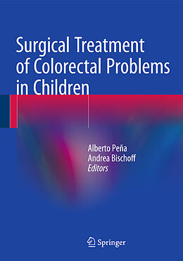 Fester Einband Surgical Treatment of Colorectal Problems in Children von Andrea Bischoff, Alberto Peña