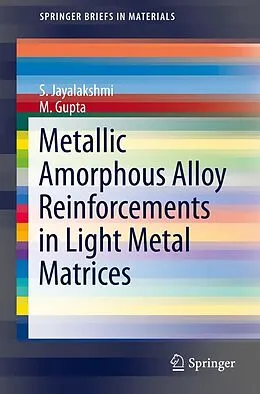 E-Book (pdf) Metallic Amorphous Alloy Reinforcements in Light Metal Matrices von S. Jayalakshmi, M. Gupta