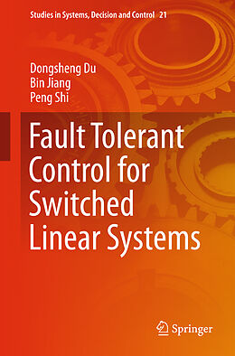 Fester Einband Fault Tolerant Control for Switched Linear Systems von Dongsheng Du, Peng Shi, Bin Jiang