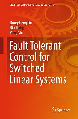 E-Book (pdf) Fault Tolerant Control for Switched Linear Systems von Dongsheng Du, Bin Jiang, Peng Shi