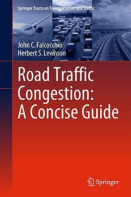 E-Book (pdf) Road Traffic Congestion: A Concise Guide von John C. Falcocchio, Herbert S. Levinson