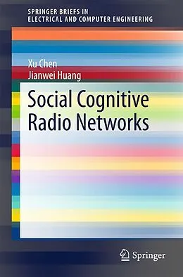 E-Book (pdf) Social Cognitive Radio Networks von Xu Chen, Jianwei Huang