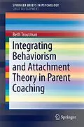 E-Book (pdf) Integrating Behaviorism and Attachment Theory in Parent Coaching von Beth Troutman
