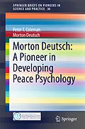 E-Book (pdf) Morton Deutsch: A Pioneer in Developing Peace Psychology von Peter T. Coleman, Morton Deutsch