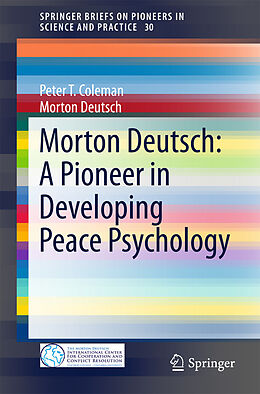 eBook (pdf) Morton Deutsch: A Pioneer in Developing Peace Psychology de Peter T. Coleman, Morton Deutsch