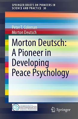E-Book (pdf) Morton Deutsch: A Pioneer in Developing Peace Psychology von Peter T. Coleman, Morton Deutsch