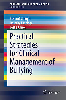 Kartonierter Einband Practical Strategies for Clinical Management of Bullying von Rashmi Shetgiri, Leslie Carroll, Dorothy L. Espelage