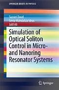E-Book (pdf) Simulation of Optical Soliton Control in Micro- and Nanoring Resonator Systems von Suzairi Daud, Sevia Mahdaliza Idrus, Jalil Ali