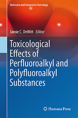 Livre Relié Toxicological Effects of Perfluoroalkyl and Polyfluoroalkyl Substances de 