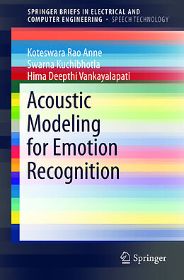 Couverture cartonnée Acoustic Modeling for Emotion Recognition de Koteswara Rao Anne, Hima Deepthi Vankayalapati, Swarna Kuchibhotla