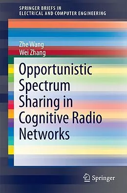 E-Book (pdf) Opportunistic Spectrum Sharing in Cognitive Radio Networks von Zhe Wang, Wei Zhang