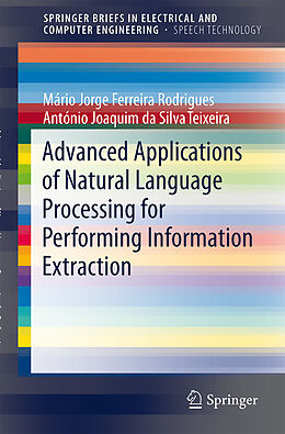 Couverture cartonnée Advanced Applications of Natural Language Processing for Performing Information Extraction de António Teixeira, Mário Rodrigues