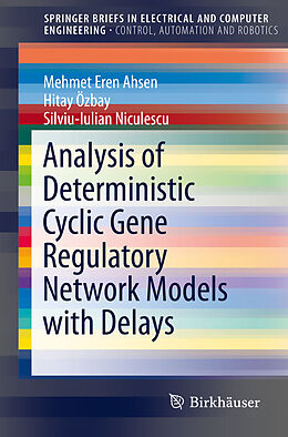 eBook (pdf) Analysis of Deterministic Cyclic Gene Regulatory Network Models with Delays de Mehmet Eren Ahsen, Hitay Özbay, Silviu-Iulian Niculescu