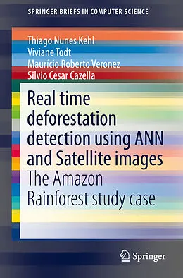E-Book (pdf) Real time deforestation detection using ANN and Satellite images von Thiago Nunes Kehl, Viviane Todt, Maurício Roberto Veronez