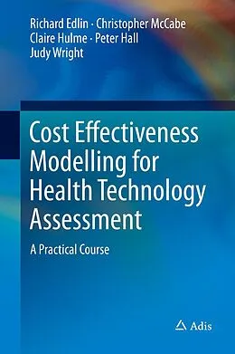 E-Book (pdf) Cost Effectiveness Modelling for Health Technology Assessment von Richard Edlin, Christopher McCabe, Claire Hulme