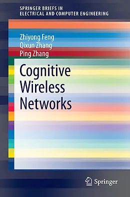 E-Book (pdf) Cognitive Wireless Networks von Zhiyong Feng, Qixun Zhang, Ping Zhang