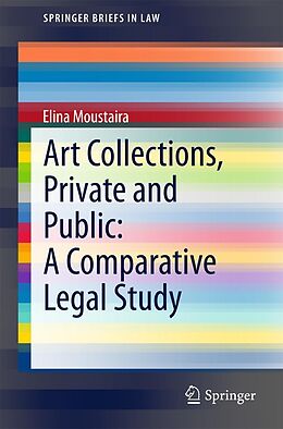 E-Book (pdf) Art Collections, Private and Public: A Comparative Legal Study von Elina Moustaira