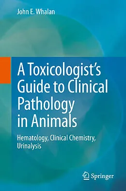 E-Book (pdf) A Toxicologist's Guide to Clinical Pathology in Animals von John E. Whalan