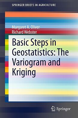 E-Book (pdf) Basic Steps in Geostatistics: The Variogram and Kriging von Margaret A. Oliver, Richard Webster