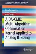 E-Book (pdf) AIDA-CMK: Multi-Algorithm Optimization Kernel Applied to Analog IC Sizing von Ricardo Lourenço, Nuno Lourenço, Nuno Horta