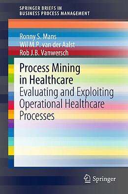 Couverture cartonnée Process Mining in Healthcare de Ronny S. Mans, Rob J. B. Vanwersch, Wil M. P. van der Aalst