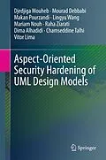 E-Book (pdf) Aspect-Oriented Security Hardening of UML Design Models von Djedjiga Mouheb, Mourad Debbabi, Makan Pourzandi