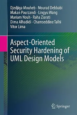 E-Book (pdf) Aspect-Oriented Security Hardening of UML Design Models von Djedjiga Mouheb, Mourad Debbabi, Makan Pourzandi