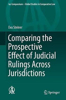 E-Book (pdf) Comparing the Prospective Effect of Judicial Rulings Across Jurisdictions von Eva Steiner