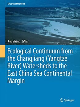 eBook (pdf) Ecological Continuum from the Changjiang (Yangtze River) Watersheds to the East China Sea Continental Margin de 