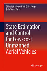 E-Book (pdf) State Estimation and Control for Low-cost Unmanned Aerial Vehicles von Chingiz Hajiyev, Halil Ersin Soken, Sitki Yenal Vural