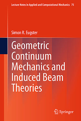Fester Einband Geometric Continuum Mechanics and Induced Beam Theories von Simon R. Eugster