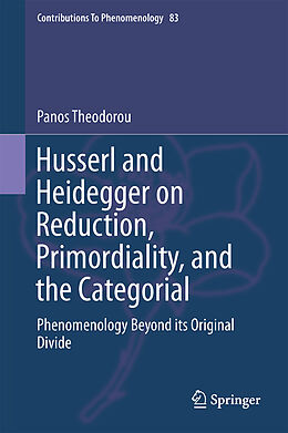Livre Relié Husserl and Heidegger on Reduction, Primordiality, and the Categorial de Panos Theodorou