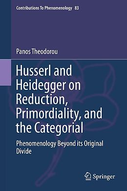 eBook (pdf) Husserl and Heidegger on Reduction, Primordiality, and the Categorial de Panos Theodorou