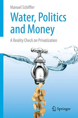 E-Book (pdf) Water, Politics and Money von Manuel Schiffler