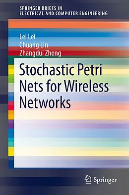 E-Book (pdf) Stochastic Petri Nets for Wireless Networks von Lei Lei, Chuang Lin, Zhangdui Zhong
