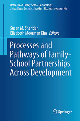 Livre Relié Processes and Pathways of Family-School Partnerships Across Development de 