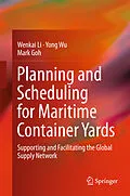 E-Book (pdf) Planning and Scheduling for Maritime Container Yards von Wenkai Li, Yong Wu, Mark Goh