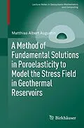 E-Book (pdf) A Method of Fundamental Solutions in Poroelasticity to Model the Stress Field in Geothermal Reservoirs von Matthias Albert Augustin