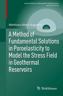 eBook (pdf) A Method of Fundamental Solutions in Poroelasticity to Model the Stress Field in Geothermal Reservoirs de Matthias Albert Augustin