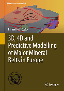 Livre Relié 3D, 4D and Predictive Modelling of Major Mineral Belts in Europe de 