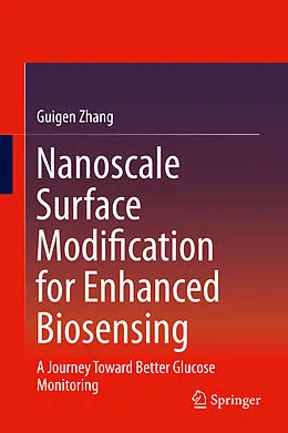 E-Book (pdf) Nanoscale Surface Modification for Enhanced Biosensing von Guigen Zhang
