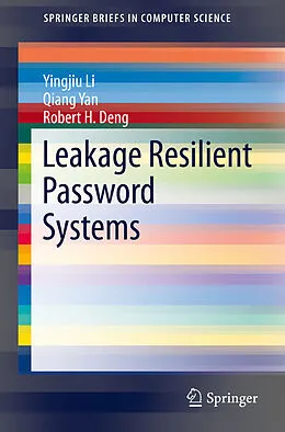 E-Book (pdf) Leakage Resilient Password Systems von Yingjiu Li, Qiang Yan, Robert H. Deng