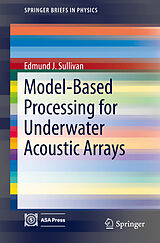 eBook (pdf) Model-Based Processing for Underwater Acoustic Arrays de Edmund J. Sullivan