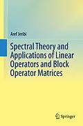 E-Book (pdf) Spectral Theory and Applications of Linear Operators and Block Operator Matrices von Aref Jeribi