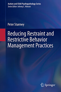 Livre Relié Reducing Restraint and Restrictive Behavior Management Practices de Peter Sturmey