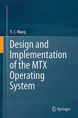 E-Book (pdf) Design and Implementation of the MTX Operating System von K. C. Wang