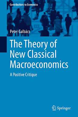eBook (pdf) The Theory of New Classical Macroeconomics de Peter Galbács