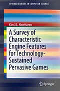 E-Book (pdf) A Survey of Characteristic Engine Features for Technology-Sustained Pervasive Games von Kim J. L. Nevelsteen
